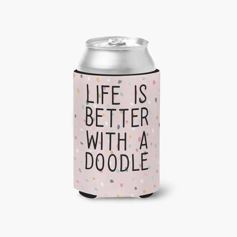 Life is Better with A Doodle Can Insulator